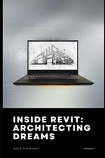 Inside Revit: Architecting Dreams