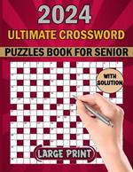Ultimate Crossword Puzzles Book For Senior: Easy To Medium Crossword Puzzle Book For Adults 100 Puzzles With Solution.