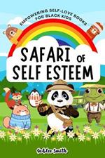 Safari of Self Esteem: Empowering Self Love Books for Black Kids: A Colorful Journey to Self Compassion, Confidence, and Happiness, Fostering Beautiful Reflections, Overcoming Challenges, and Building Resilient Self Esteem
