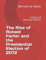The Rise of Ronald Farter and the Presidential Election of 2072: A Satire of American Politics