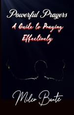 Powerful Prayers: A Guide to Praying Effectively