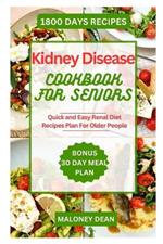 Kidney Disease Diet Cookbook for Seniors: Quick and Easy Renal Diet Recipes Plan For Older People