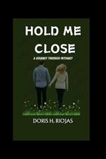 Hold me close: A journey through intimacy