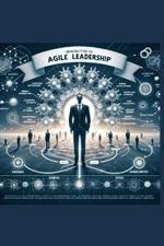 Agile Leadership for Everyone: Navigating the Digital Frontier