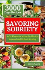 Savoring Sobriety: A Cookbook for Alcohol Addiction Reversal and Holistic Healing
