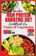 High Protein Bariatric Diet Cookbook for Vegetarian & Vegan: 7 Days Healthy & Simple Meal Plan With 50 Delicious Recipes for All Stages After Bariatric Surgery to a Sustainable Weight Loss lifestyle.