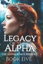 Legacy of the Alpha: The Alpha King's Breeder Book Five