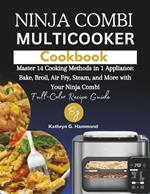 Ninja combi multicooker cookbook: Master 14 Cooking Methods in 1 Appliance: Bake, Broil, Air Fry, Steam, and More with Your Ninja Combi (Full-Color Recipe Guide!)
