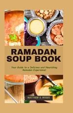 Ramadan Soup Book: Your Guide to a Delicious and Nourishing Ramadan Experience!