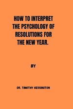 How to Interpret the Psychology of Resolution for the New Year
