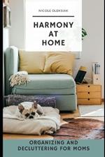 Harmony at Home: Organizing and Decluttering for Moms