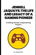 Jennell Jaquays: The Life and Legacy of a Gaming Pioneer: Crafting Worlds, Empowering Players