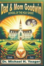 Dad & Mom Goodwin: School of The Holy Ghost Book Two