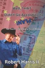 Well, THAT Didn't Go According to Plan: Ten Years in the Life of a Texan Abroad
