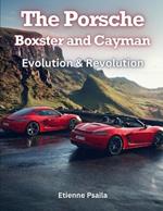 The Porsche Boxster and Cayman: Evolution & Revolution
