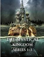 The Mystical Kingdom Series 1-3