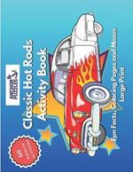 Classic Hot Rods Activity Book: Fun Facts, Coloring Pages and Mazes Large Print