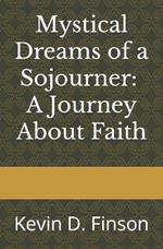 Mystical Dreams of a Sojourner: A Journey About Faith