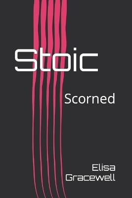 Stoic: Scorned - Elisa Gracewell - cover