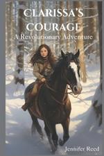 Clarissa's Courage: A Revolutionary Adventure