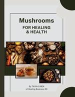 Mushrooms For Healing and Health: By Tavia Linen of Healing Business 33