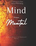 Mind Your Mental: The Journey to Lasting Mental Well-being