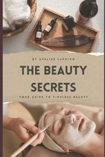 The Beauty Secrets: From ancient wisdom to modern science - your guide to timeless beauty