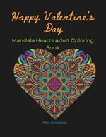 Happy Valentines Day Mandala Heart Adult Coloring Book PBnJ Adventures: Embrace Love and Serenity with 60 Unique Designs and Inspirational Love Quotes 23034