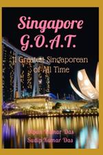 Singapore G.O.A.T.: 11 Greatest Singaporean of All Time