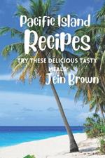 Pacific Island Recipes: Try These Delicious Tasty Meals