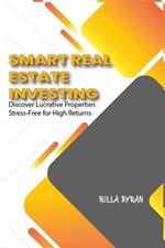 Smart Real Estate Investing: Discover Lucrative Properties Stress-Free for High Returns
