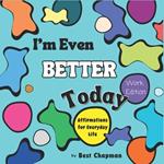 I'm Even Better Today - Work Edition: Affirmations for Everyday Life