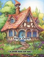 Village Charm Coloring Book For Adults: Full Pages of Relaxation and Calm