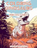 Coloring Dinosaurs: Prehistoric Fun