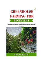 Greenhouse Farming for Beginners: Your G?t?w?? t? Y??r-R?und Cultivation ?nd B?unt?ful Harvests