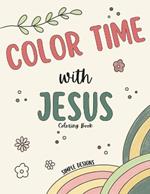 Color Time with Jesus Simple Designs Inspirational Coloring Book