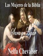 Las Mujeres de la Biblia: Sara Y Agar