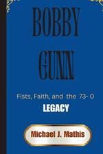 Bobby Gunn: Fists, Faith, and the 73-0 Legacy