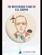 The Mysterious Flight of D.B. Cooper: DB COOPER and the FBI, A Case Study of America's Only Unsolved Skyjacking, Db Cooper and Flight 305, Skyjack: The Hunt for D. B. Cooper