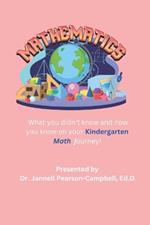 Mathematics What you didn't know and now you know on your math journey!: Kindergarten Edition