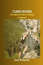 Climb Higher: The Beginner's Sport Climbing Companion