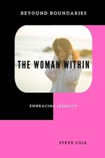 The woman within: Beyound boundaries