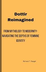 Dottir Reimagined: From Mythology to Modernity-Navigating the Depths of Feminine Identity