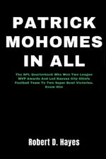 Patrick Mohomes In All: The NFL Quarterback Who Won Two League MVP Awards And Led Kansas City Chiefs Football Team To Two Super Bowl Victories. Know Him