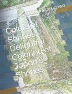 Colors of Shrines: Delightful Coloring of Japan's Shrines: A Journey Drawing Mystical Japanese Shrines and Landscapes
