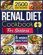Renal Diet Cookbook for Seniors: Experience a World of Flavor with Nutritious, Easy-to-Prepare Dishes That Promote Kidney Health and Satisfy Every Palate