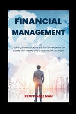 Financial Management: Tackling the Matriarchy's Bullsh*t to Become an Expert with Money and Create a Life You Enjoy
