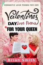 Valentine's Day Love Poems for Your Queen: Romantic Love Poems for Her