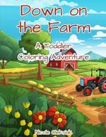 Down on the Farm: A Toddler Coloring Adventure