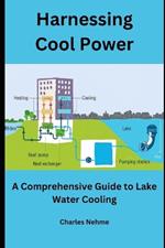 Harnessing Cool Power: A Comprehensive Guide to Lake Water Cooling